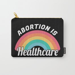 Abortion Is Healthcare I Carry-All Pouch