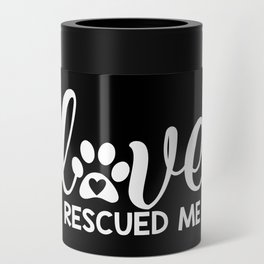 Love Rescued Me Cute Pet Lover Quote Can Cooler