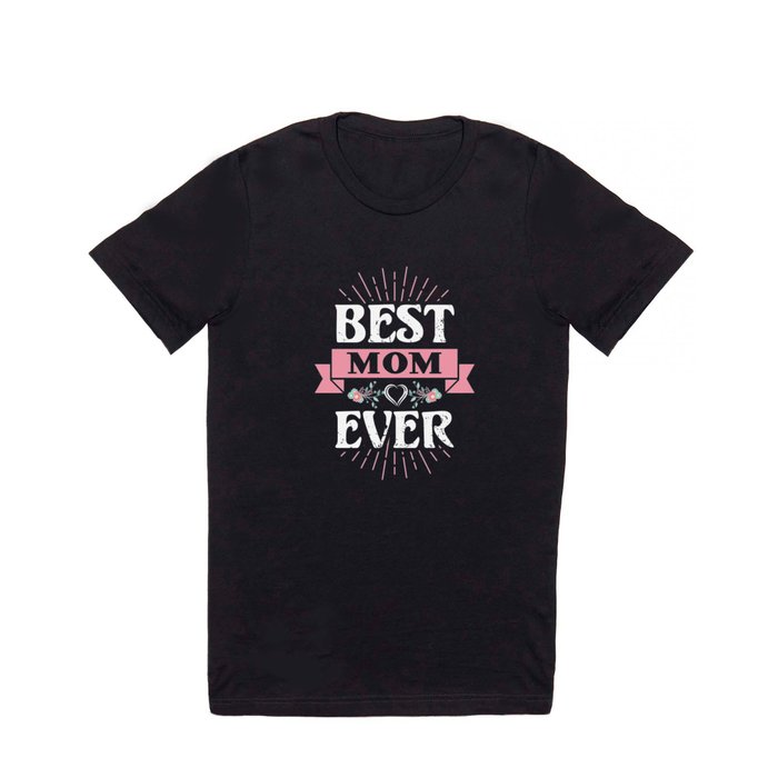 Best Mom Ever Floral Quote T Shirt