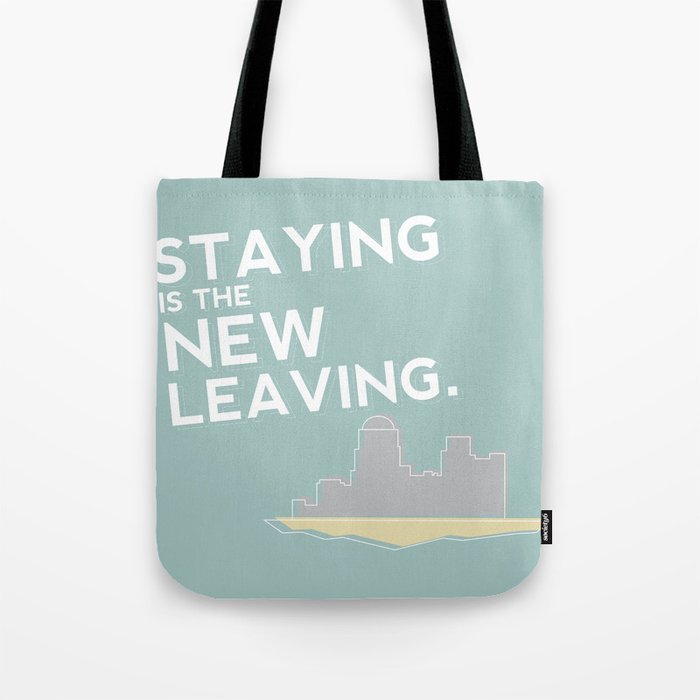 Staying is the New Leaving. Tote Bag