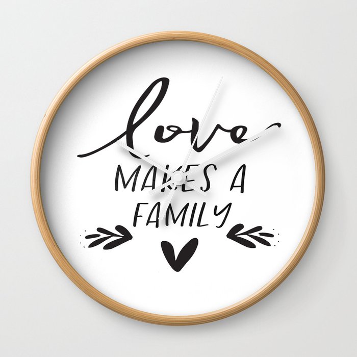 Love Makes A Family House Warming Gift Inspirational Printable Family Quote Apartment Wall Art Wall Clock By Tomoogorelica Society6