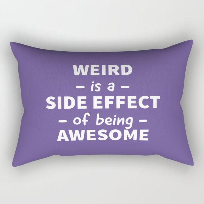 Weird is a Side Effect of Being Awesome (Ultra Violet) Rectangular Pillow