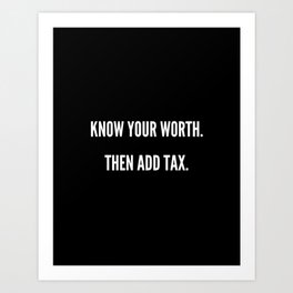 Know Your Worth, Then Add Tax, Inspirational, Motivational, Empowerment, Feminist, Black Art Print