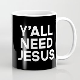 Y'all Need Jesus Funny Quote Mug