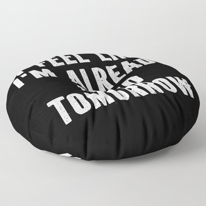 Funny Sarcastic Tired Quote Floor Pillow