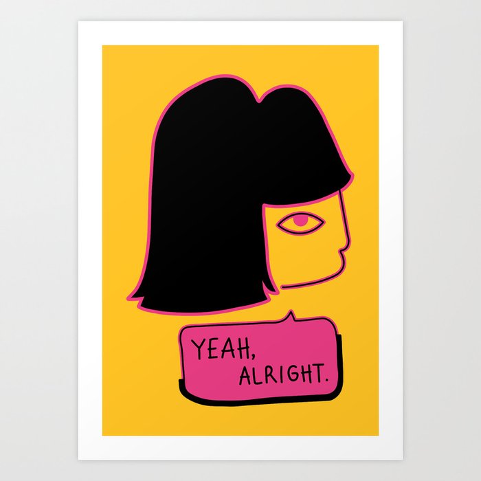 ‘Yeah, alright’ — Mango and Cerise Art Print