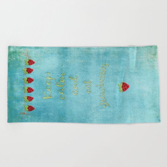 Keep calm and eat strawberries I Fruit Food Strawberry Beach Towel