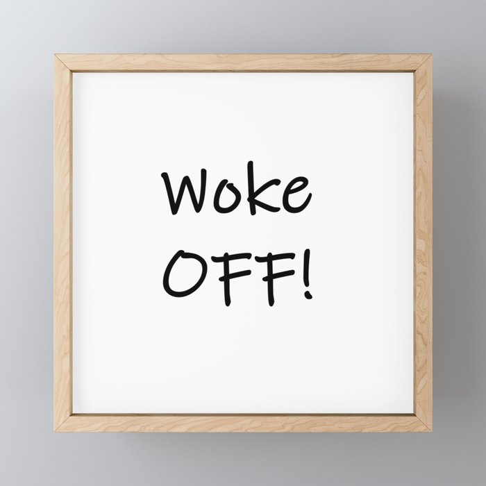 Woke OFF! Ranty Slogan Framed Mini Art Print
