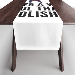 better a witty fool than a foolish wit ,april fool day Table Runner