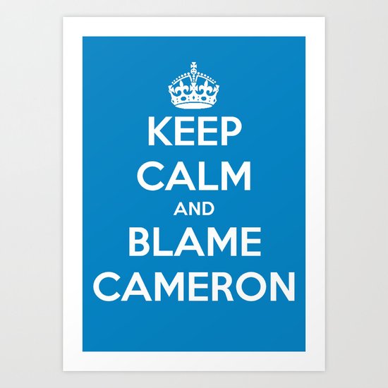 Keep Calm and Blame Cameron Art Print