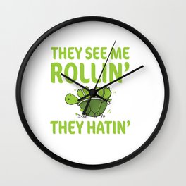 They See Me Rolling They Hating Funny Turtle T-shirt Wall Clock