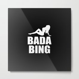 Bada bing television quote Metal Print