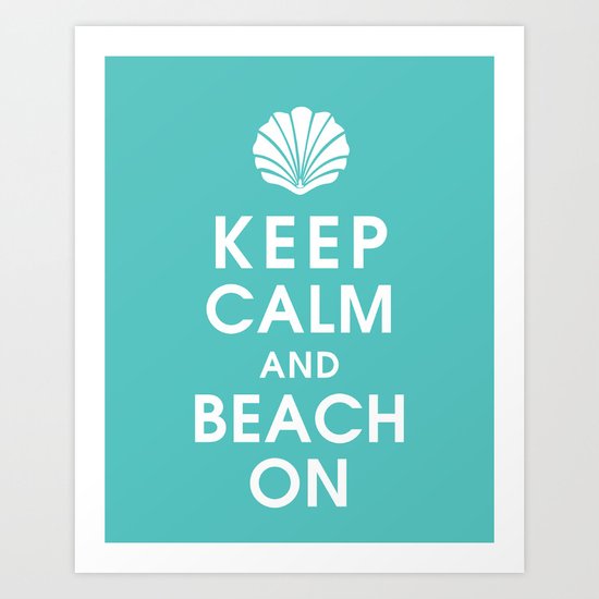 Keep Calm and Beach On Art Print