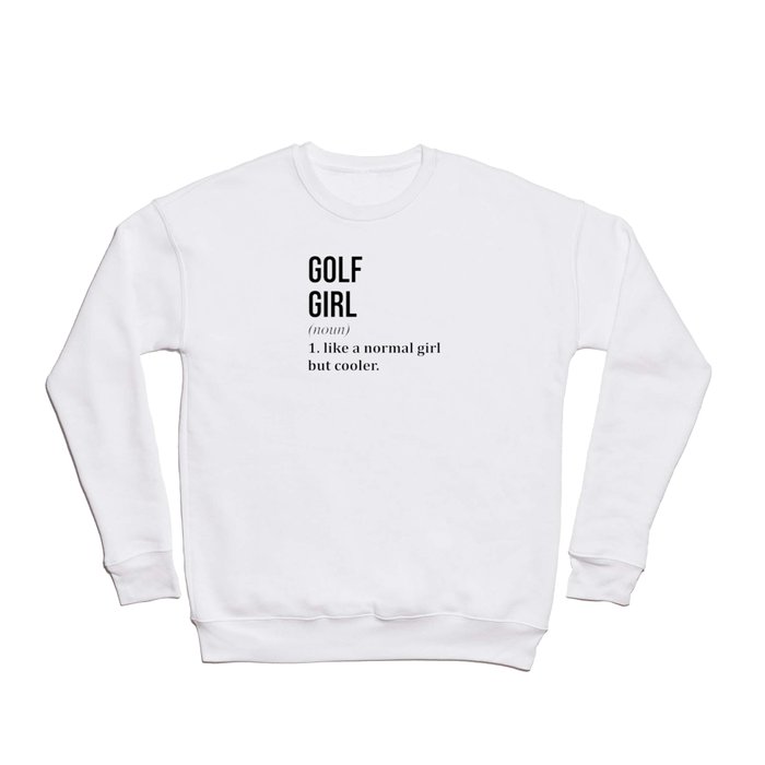 Golf Girl Funny Golfing Quote Crewneck Sweatshirt