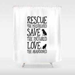 Rescue Save Love Shower Curtain
