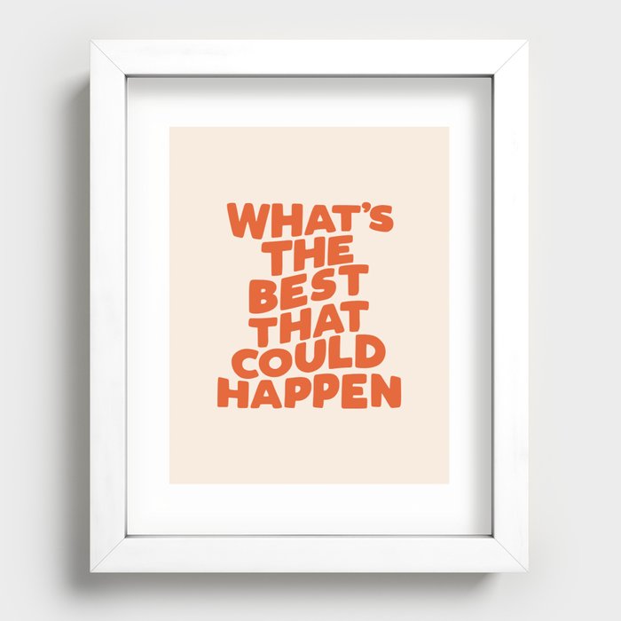 What's The Best That Could Happen Recessed Framed Print