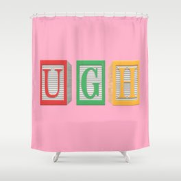 UGH block letters Shower Curtain