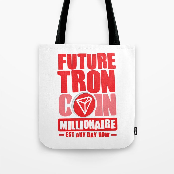 Future Millionaire, Future TRON Coin Millionaire - Est any day now Tote Bag
