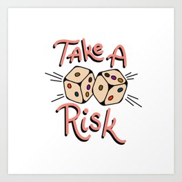 Take A Risk Art Print
