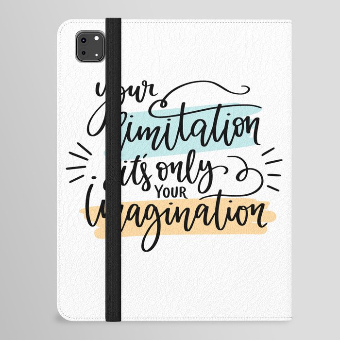 Your limitation it's only your imagination iPad Folio Case