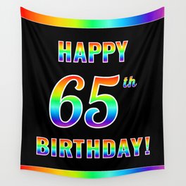 [ Thumbnail: Fun, Colorful, Rainbow Spectrum “HAPPY 65th BIRTHDAY!” Wall Tapestry ]