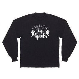 I Believe In Spooks Halloween Cool Ghosts Long Sleeve T-shirt