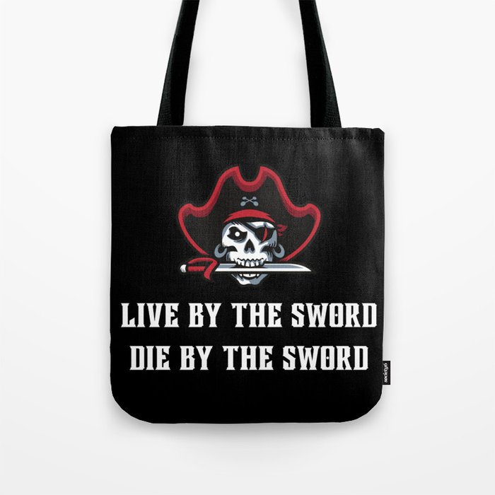 Live By the Sword, Die By the Sword Tote Bag