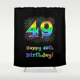 [ Thumbnail: 49th Birthday - Fun Rainbow Spectrum Gradient Pattern Text, Bursting Fireworks Inspired Background Shower Curtain ]