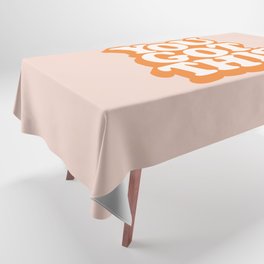 You Got This Tablecloth