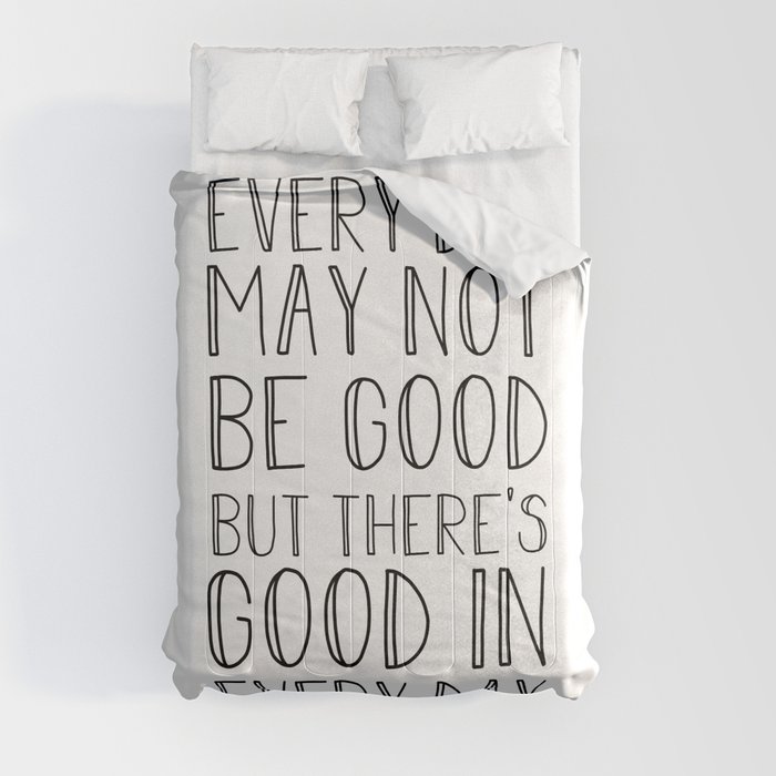 Every day may not be good Comforter