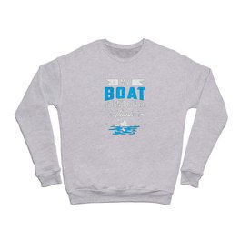 My Boat Doens't Run On Thanks Kayak Boat Boating Crewneck Sweatshirt