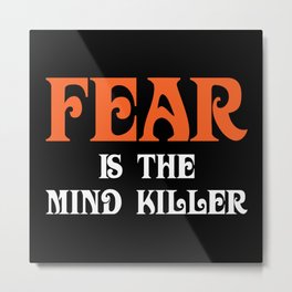 Fear Is The Mind Killer Metal Print