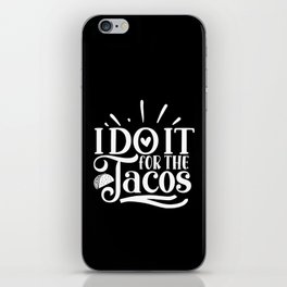 I Do It For The Tacos Motivation Quote For Taco Lover iPhone Skin