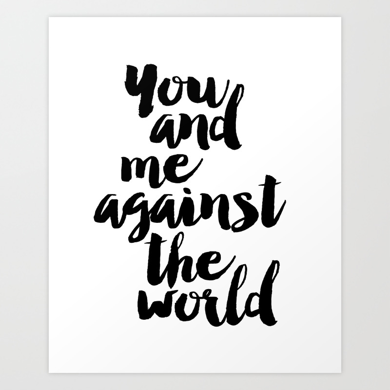 Printable Art You And Me Against The World Love Quote Love Sign