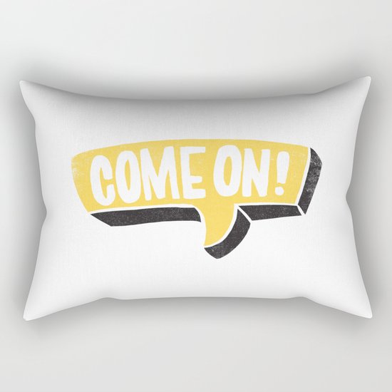 COME ON Rectangular Pillow
