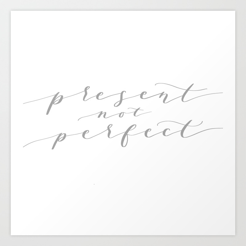 Present Not Perfect Art Print By Mccoy Artwork Photography Society6 Present Not Perfect Art Print By Mccoy Artwork Photography Society6