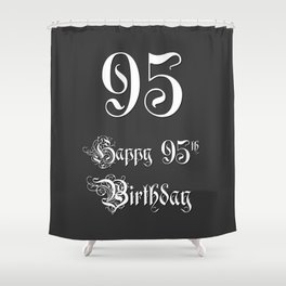 [ Thumbnail: Happy 95th Birthday - Fancy, Ornate, Intricate Look Shower Curtain ]
