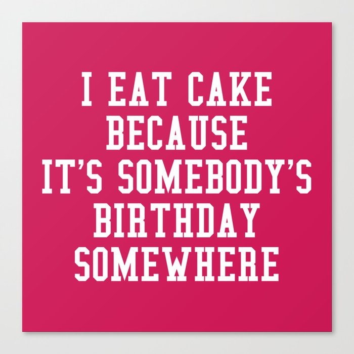 I Eat Cake Funny Quote Canvas Print