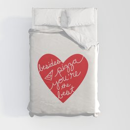 Besides Pizza You're The Best (red heart) Duvet Cover