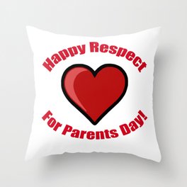 Happy Respect for Parents Day! Throw Pillow