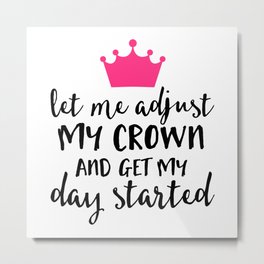 Adjust My Crown Funny Quote Metal Print