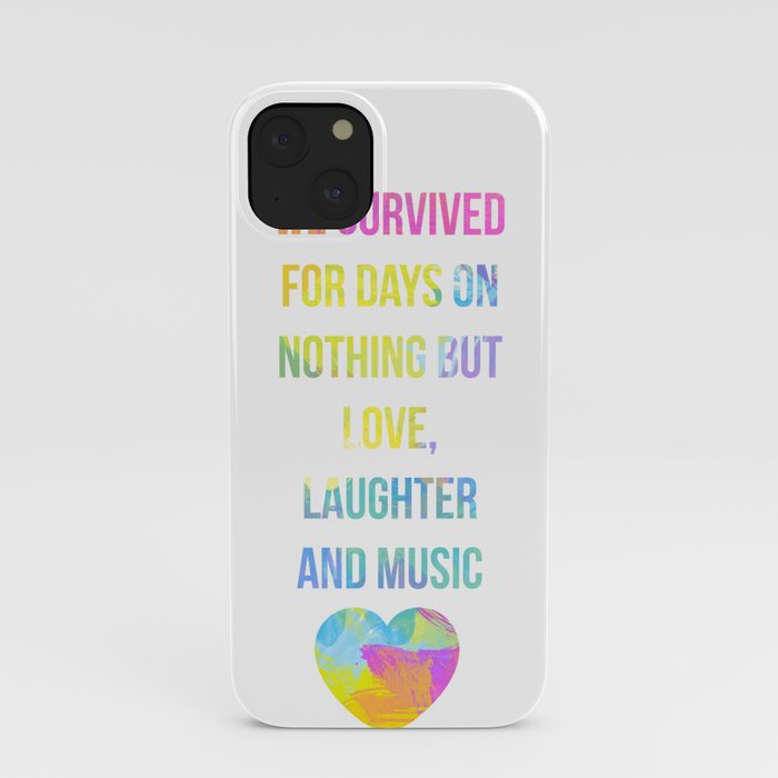 We survived for days on nothing but love, laughter and music... iPhone Case