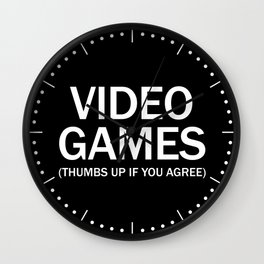 Video games. (Thumbs up if you agree) in white. Wall Clock