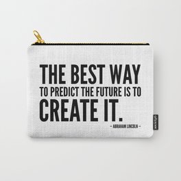 The best way to predict the future is to create it [Inspirational Quote]  Carry-All Pouch