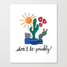 Don't Be Prickly Canvas Print