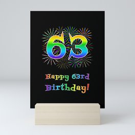 [ Thumbnail: 63rd Birthday - Fun Rainbow Spectrum Gradient Pattern Text, Bursting Fireworks Inspired Background Mini Art Print ]