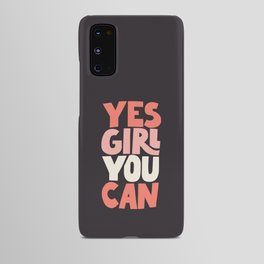 Yes Girl You Can Android Case