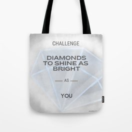 Challenge Diamonds to Shine as Bright as YOU Tote Bag