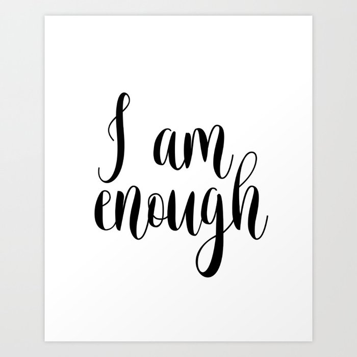 Inspirational Quote I Am Enough Home Decor Typography Print Printable Poster Art Print By Nathanmoore209 Society6 Her brand new i am enough book and programme has already received numerous awards for its effectiveness including a stevie award for product of the year. inspirational quote i am enough home decor typography print printable poster art print by nathanmoore209