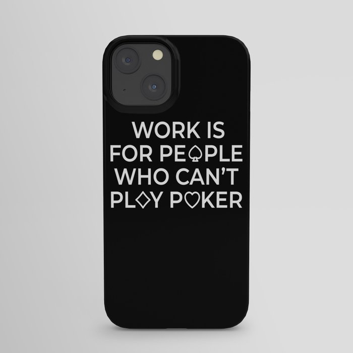 Work Is For People Texas Holdem iPhone Case